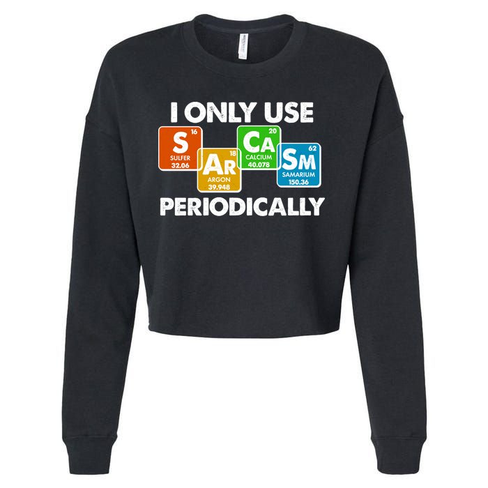 I Only Use Sarcasm Periodically Funny Science Cropped Pullover Crew