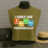 I Only Use Sarcasm Periodically Funny Science Garment-Dyed Women's Muscle Tee