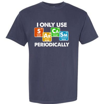 I Only Use Sarcasm Periodically Funny Science Garment-Dyed Heavyweight T-Shirt