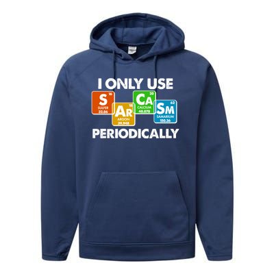 I Only Use Sarcasm Periodically Funny Science Performance Fleece Hoodie