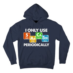 I Only Use Sarcasm Periodically Funny Science Hoodie