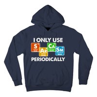 I Only Use Sarcasm Periodically Funny Science Hoodie