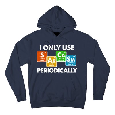 I Only Use Sarcasm Periodically Funny Science Hoodie