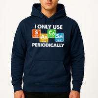 I Only Use Sarcasm Periodically Funny Science Hoodie