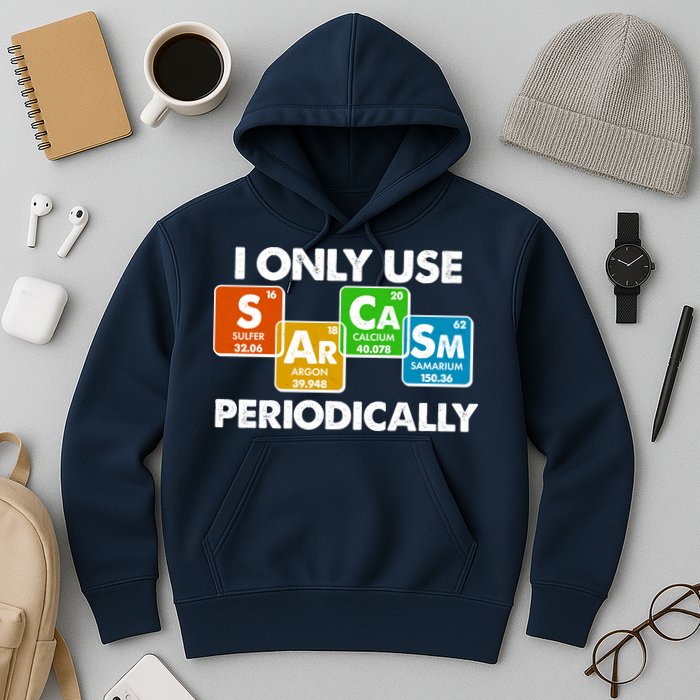 I Only Use Sarcasm Periodically Funny Science Hoodie