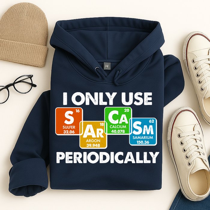 I Only Use Sarcasm Periodically Funny Science Hoodie