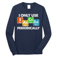 I Only Use Sarcasm Periodically Funny Science Long Sleeve Shirt