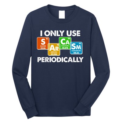 I Only Use Sarcasm Periodically Funny Science Long Sleeve Shirt