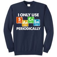I Only Use Sarcasm Periodically Funny Science Sweatshirt