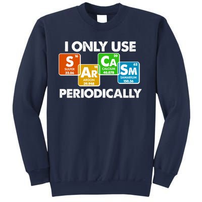 I Only Use Sarcasm Periodically Funny Science Sweatshirt