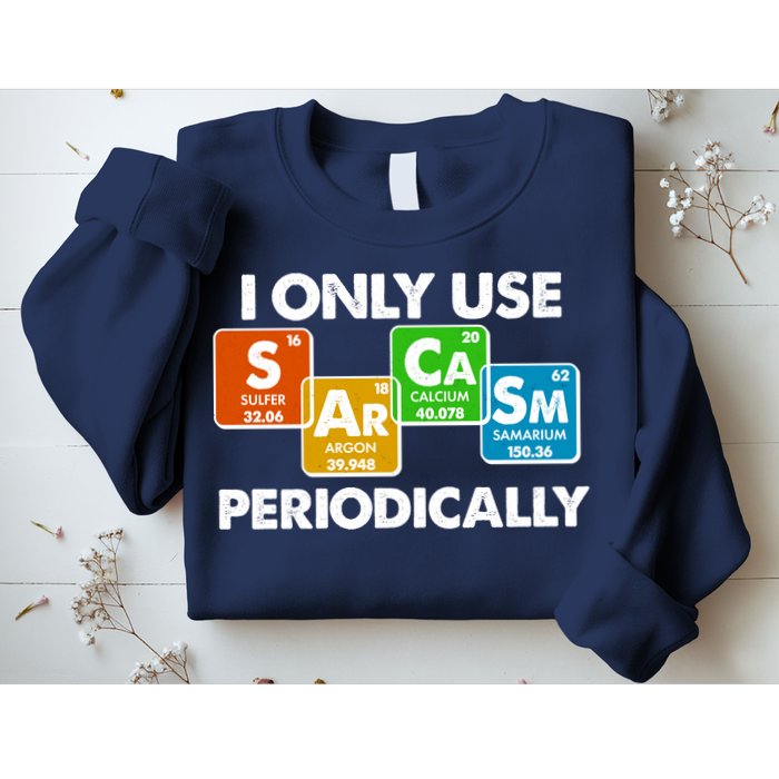 I Only Use Sarcasm Periodically Funny Science Sweatshirt