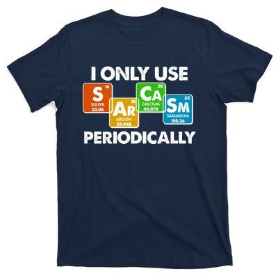 I Only Use Sarcasm Periodically Funny Science T-Shirt