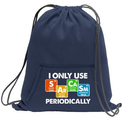 I Only Use Sarcasm Periodically Funny Science Sweatshirt Cinch Pack Bag