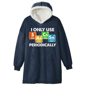 I Only Use Sarcasm Periodically Funny Science Hooded Wearable Blanket