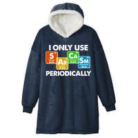 I Only Use Sarcasm Periodically Funny Science Hooded Wearable Blanket