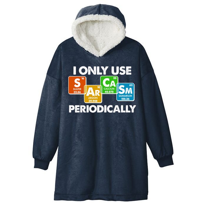 I Only Use Sarcasm Periodically Funny Science Hooded Wearable Blanket