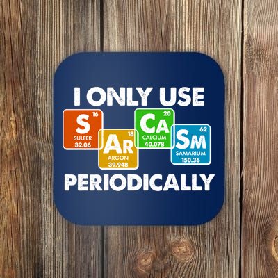 I Only Use Sarcasm Periodically Funny Science Coaster