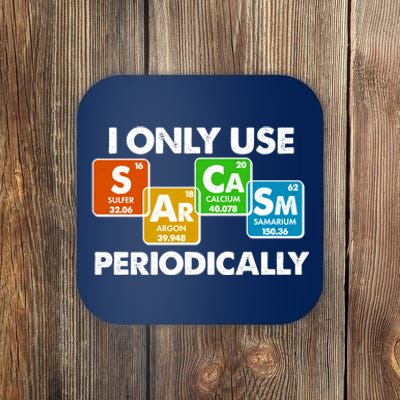 I Only Use Sarcasm Periodically Funny Science Coaster