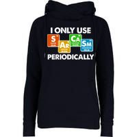 I Only Use Sarcasm Periodically Funny Science Womens Funnel Neck Pullover Hood