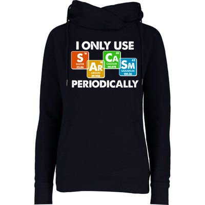 I Only Use Sarcasm Periodically Funny Science Womens Funnel Neck Pullover Hood