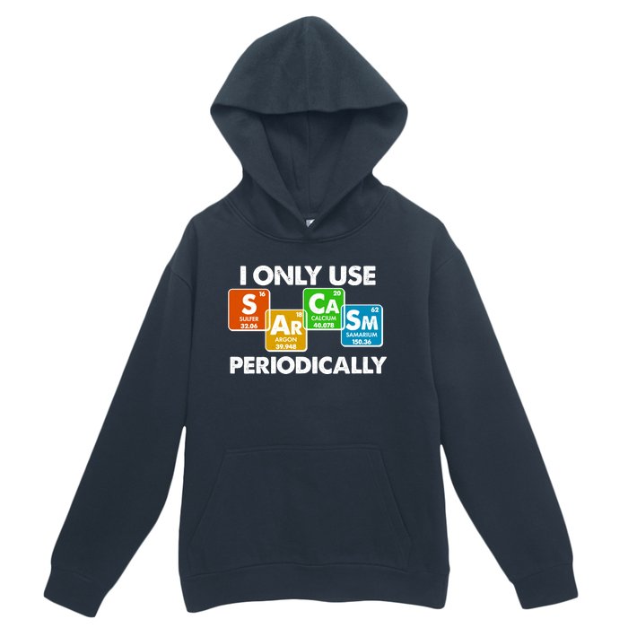 I Only Use Sarcasm Periodically Funny Science Urban Pullover Hoodie