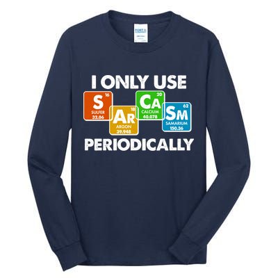 I Only Use Sarcasm Periodically Funny Science Tall Long Sleeve T-Shirt