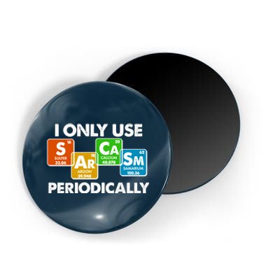 I Only Use Sarcasm Periodically Funny Science Magnet