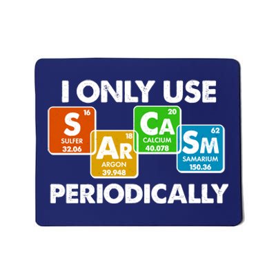 I Only Use Sarcasm Periodically Funny Science Mousepad