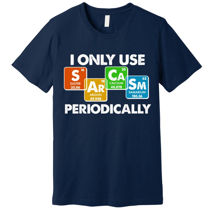 I Only Use Sarcasm Periodically Funny Science Premium T-Shirt