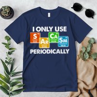 I Only Use Sarcasm Periodically Funny Science Premium T-Shirt