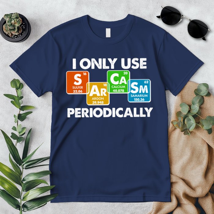 I Only Use Sarcasm Periodically Funny Science Premium T-Shirt