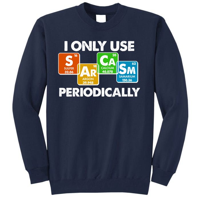 I Only Use Sarcasm Periodically Funny Science Tall Sweatshirt