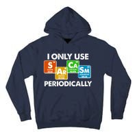 I Only Use Sarcasm Periodically Funny Science Tall Hoodie