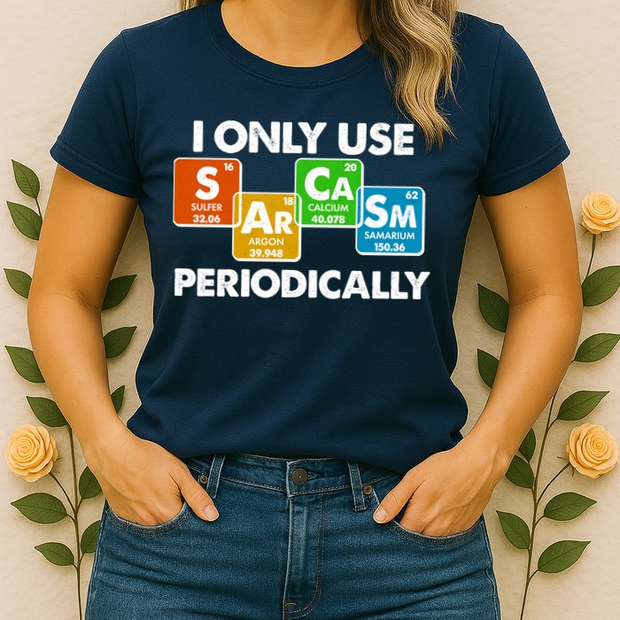 I Only Use Sarcasm Periodically Funny Science Womens T-Shirt