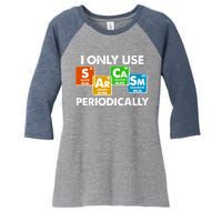 I Only Use Sarcasm Periodically Funny Science Women's Tri-Blend 3/4-Sleeve Raglan Shirt