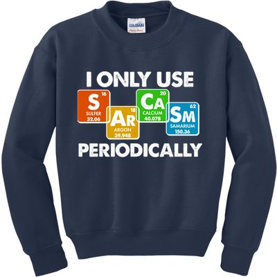 I Only Use Sarcasm Periodically Funny Science Kids Sweatshirt