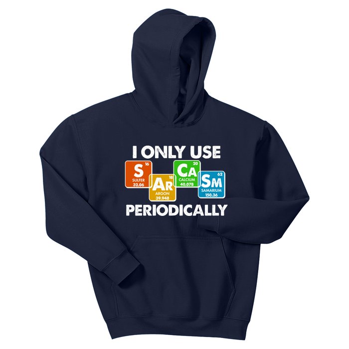 I Only Use Sarcasm Periodically Funny Science Kids Hoodie