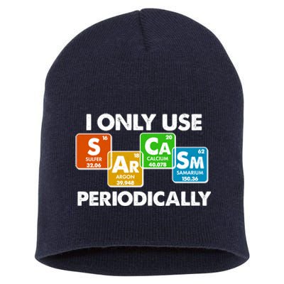 I Only Use Sarcasm Periodically Funny Science Short Acrylic Beanie