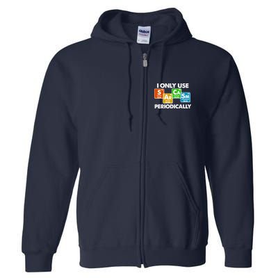 I Only Use Sarcasm Periodically Funny Science Full Zip Hoodie