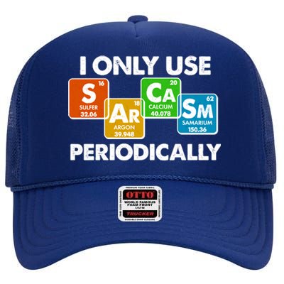 I Only Use Sarcasm Periodically Funny Science High Crown Mesh Back Trucker Hat