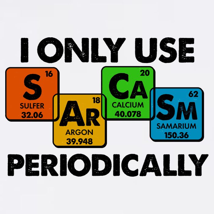 I Only Use Sarcasm Periodically Funny Science Garment-Dyed Sweatshirt