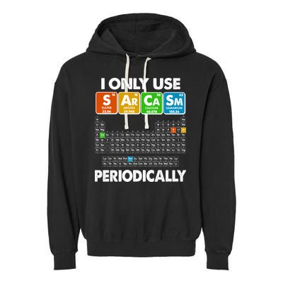 I Only Use SArCaSm Periodically Periodic Chart  Garment-Dyed Fleece Hoodie