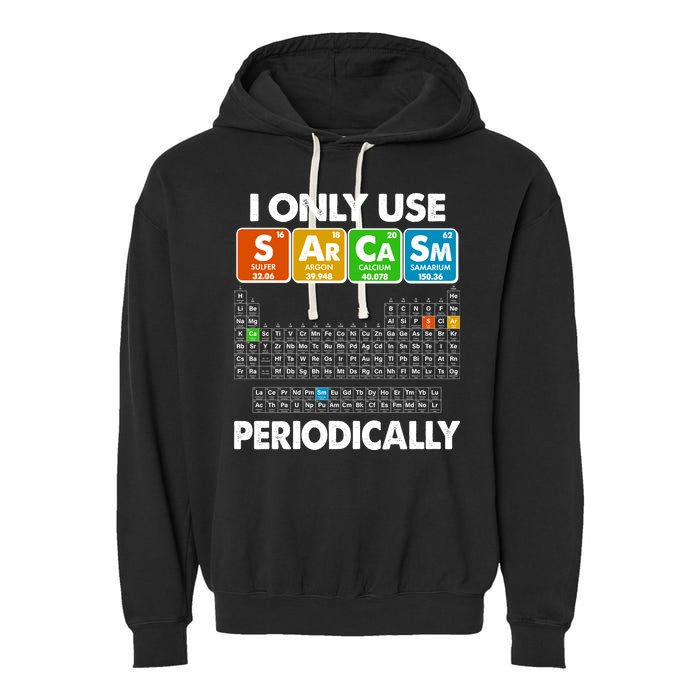 I Only Use SArCaSm Periodically Periodic Chart  Garment-Dyed Fleece Hoodie