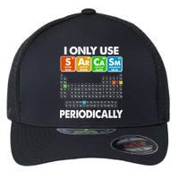 I Only Use SArCaSm Periodically Periodic Chart  Flexfit Unipanel Trucker Cap