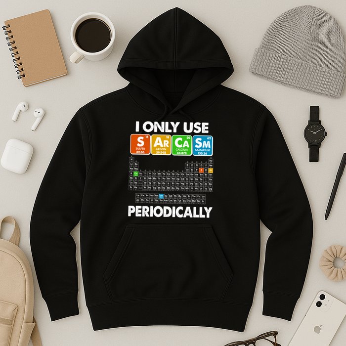 I Only Use SArCaSm Periodically Periodic Chart  Hoodie
