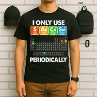 I Only Use SArCaSm Periodically Periodic Chart  T-Shirt
