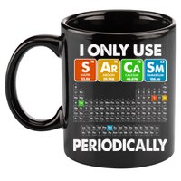 I Only Use SArCaSm Periodically Periodic Chart  11oz C Handle Ceramic Mug