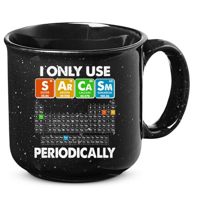 I Only Use SArCaSm Periodically Periodic Chart  15oz Campfire Ceramic Mug