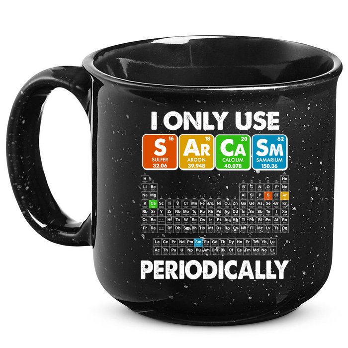 I Only Use SArCaSm Periodically Periodic Chart  15oz Campfire Ceramic Mug