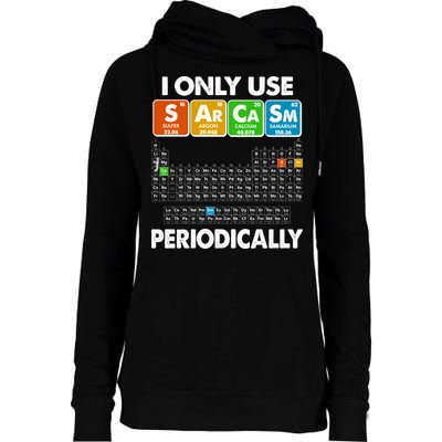 I Only Use SArCaSm Periodically Periodic Chart  Womens Funnel Neck Pullover Hood